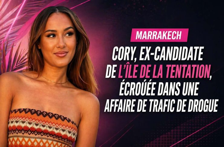 Marrakech : Cory, ex-candidate de L’île de la tentation, écrouée dans une affaire de trafic de drogue